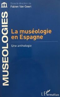 Portada del libro "La muséologie en Espagne: Une anthologie" dirigido por Fabien Van Geert. La portada es predominantemente azul oscuro con texto blanco y naranja, con el nombre de la editorial, L'Harmattan, en la parte inferior.